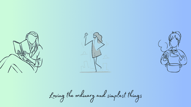 Loving the ordinary and simplest things