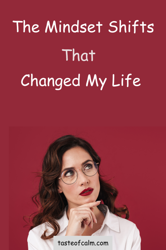 Find out the mindset shifts that changed my life. If you want to move forward and grow, you need to change the way you think and approach things.